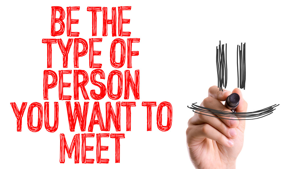 Be The Type of Person You Want to Meet